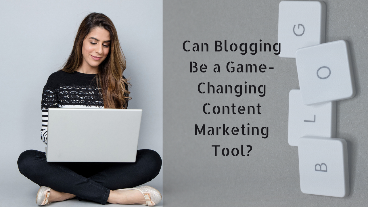 Blogging: A Game-Changing Content Marketing Tool?